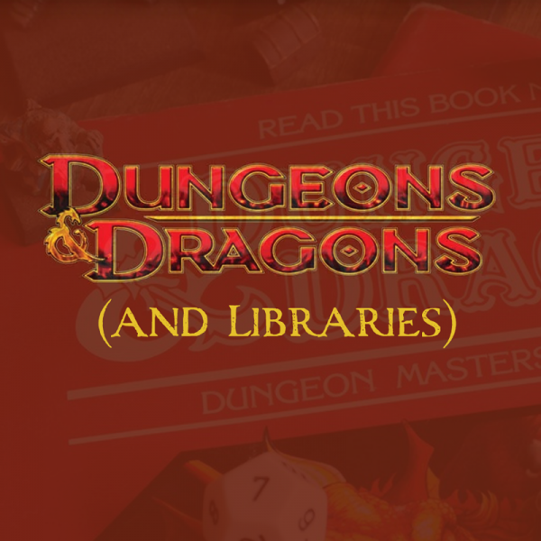 Image for event: Dungeons and Dragons (and Libraries)