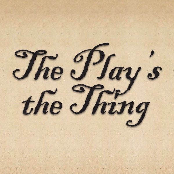Image for event: The Play's the Thing
